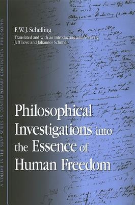 Philosophical Investigations Into the Essence of Human Freedom by Schelling, F. W. J.