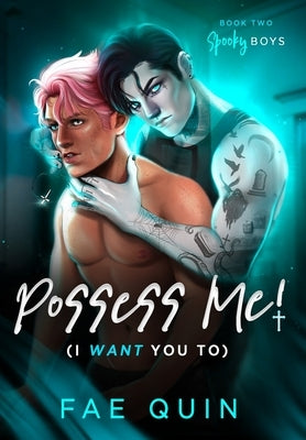 Possess Me! (I Want You To) by Quin, Fae