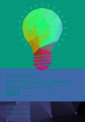 Developing Educationally Meaningful and Legally Sound IEPs by Yell, Mitchell L.