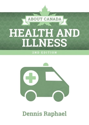 About Canada: Health and Illness, 2nd Edition by Raphael, Dennis