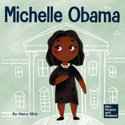 Michelle Obama: A Kid's Book About Turning Adversity into Advantage by Nhin, Mary