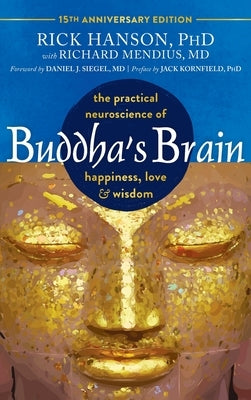 Buddha's Brain: The Practical Neuroscience of Happiness, Love, and Wisdom by Hanson, Rick