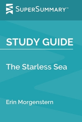 Study Guide: The Starless Sea by Erin Morgenstern (SuperSummary) by Supersummary