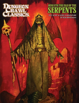 Dungeon Crawl Classics #109: Beneath the Isle of the Serpents by Brinkman, Bob