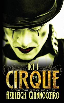 Cirque Act 1 by Giannoccaro, Ashleigh