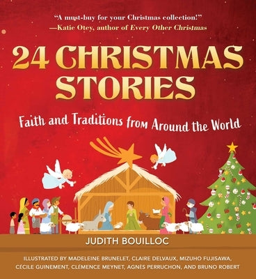 24 Christmas Stories: Faith and Traditions from Around the World by Bouilloc, Judith