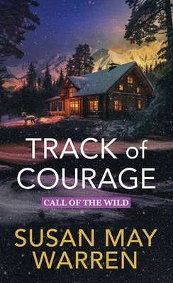 Track of Courage: Call of the Wild by Warren, Susan May