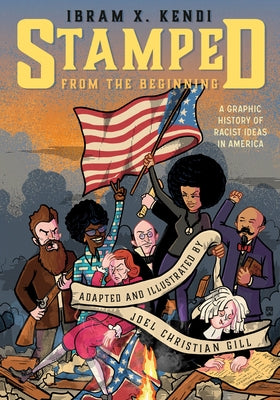 Stamped from the Beginning: A Graphic History of Racist Ideas in America by Kendi, Ibram X.