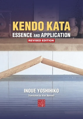 Kendo Kata - Essence and Application by Inoue, Yoshihiko