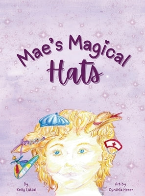 Mae's Magical Hats by Lattal, Kelly