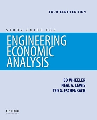 Engineering Economic Analysis 14th Edition: Study Guide by Newnan Eschenbach Lavelle