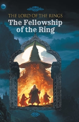The Lord of the Rings: The Fellowship of the Ring by J R R Tolkien