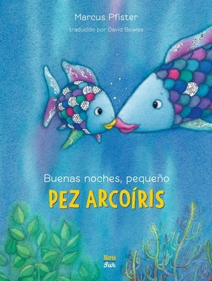 Buenas Noches, Pequeño Pez Arcoíris: (Spanish Edition) by Pfister, Marcus