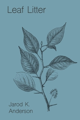 Leaf Litter by Anderson, Jarod K.