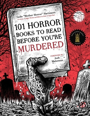 101 Horror Books to Read Before You're Murdered by Hartmann, Sadie