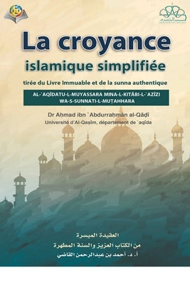 La Foi Islamique a Simplifiée by Alrahman Alqadi, Ahmed Ibn Abd