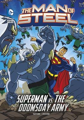 The Man of Steel: Superman vs. the Doomsday Army by Sutton, Laurie S.