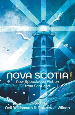 Nova Scotia Vol 2: New Speculative Fiction From Scotland by Williamson, Neil