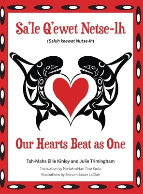 Our Hearts Beat as One (Sa'le Q'ewet Netse-lh) by Trimingham, Julie