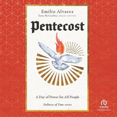 Pentecost (Fullness of Time Series): A Day of Power for All People by Alvarez, Emilio