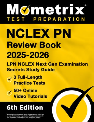 NCLEX PN Review Book 2025-2026 - 3 Full-Length Practice Tests, 50+ Online Video Tutorials, LPN NCLEX Next Gen Examination Secrets Study Guide: [6th Ed by Bowling, Matthew