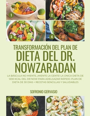 Transformación del Plan de Dieta del Dr. Nowzaradan: La Báscula no Miente, ¡Miente la Gente! La Única dieta de 1200 kcal del Dr NOW para Adelgazar Ráp by Gervasio, Sofronio