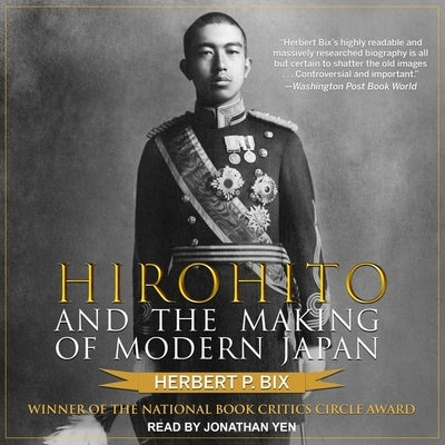 Hirohito and the Making of Modern Japan Lib/E by Bix, Herbert P.