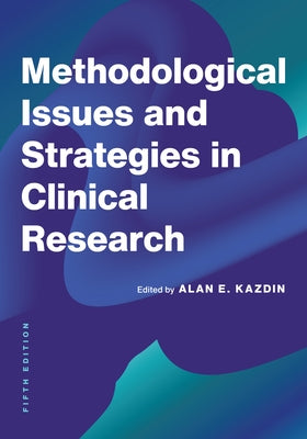 Methodological Issues and Strategies in Clinical Research by Kazdin, Alan E.