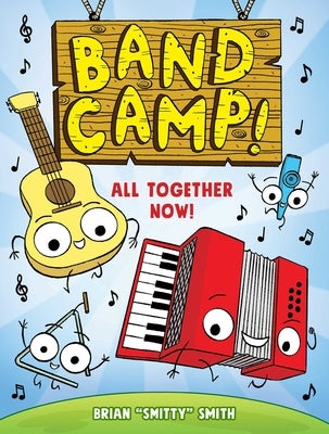 Band Camp! 1: All Together Now! by Smith, Brian Smitty