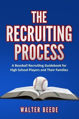 The Recruiting Process by Beede, Walter A.