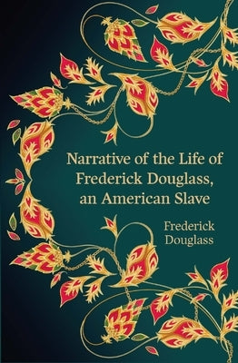 Narrative of the Life of Frederick Douglass, an American Slave by Douglass, Frederick