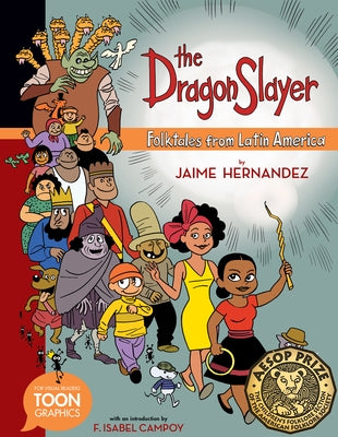 The Dragon Slayer: Folktales from Latin America: A Toon Graphic by Hernandez, Jaime