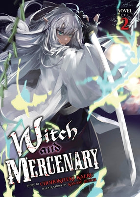 Witch and Mercenary (Light Novel) Vol. 2 by Kaeru, Chohokiteki