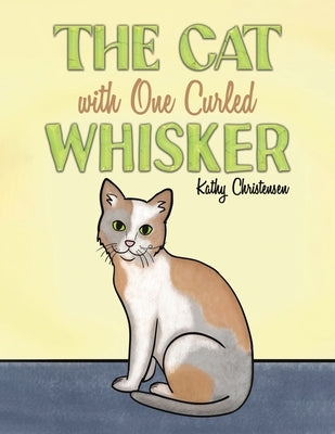 The Cat With One Curled Whisker by Christensen, Kathy