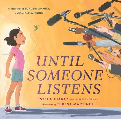 Until Someone Listens: A Story about Borders, Family, and One Girl's Mission by Juarez, Estela