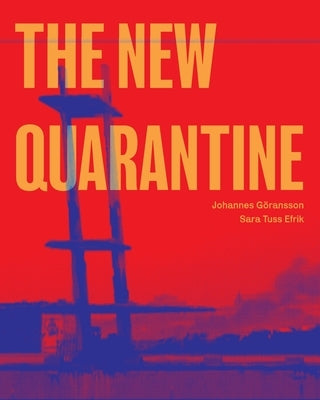 The New Quarantine by G&#246;ransson, Johannes