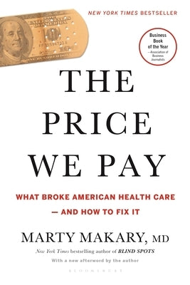 The Price We Pay: What Broke American Health Care--And How to Fix It by Makary, Marty