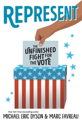 Represent: The Unfinished Fight for the Vote by Dyson, Michael Eric