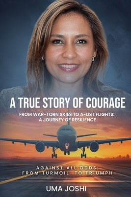 A True Story of Courage by Joshi, Uma