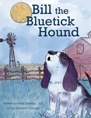 Bill, the Bluetick Hound by Sherling, Amzi