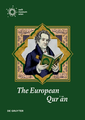 The European Qur&#702;&#257;n: Encounters with the Holy Text of Islam from the Ninth to the Twentieth Century by Loop, Jan