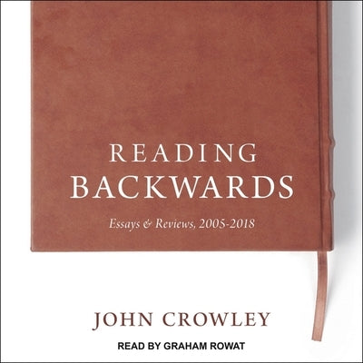 Reading Backwards Lib/E by Crowley, John