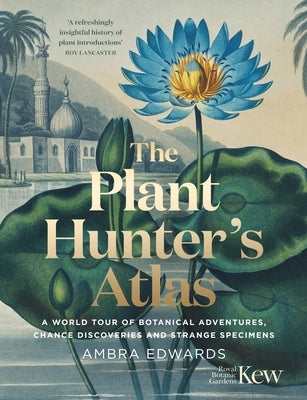 Plant Hunters Atlas by Edwards, Ambra