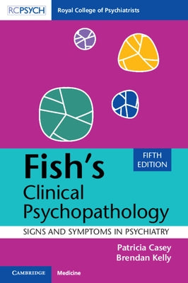 Fish's Clinical Psychopathology: Signs and Symptoms in Psychiatry by Casey, Patricia