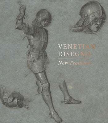 Venetian Disegno: New Frontiers by Aresin, Maria
