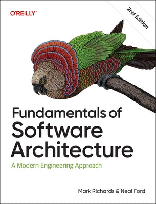 Fundamentals of Software Architecture: A Modern Engineering Approach by Richards, Mark