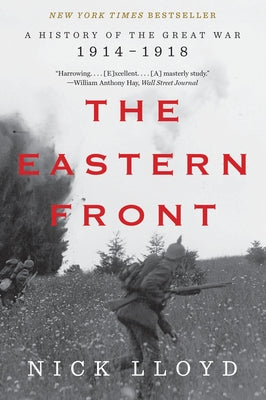 The Eastern Front: A History of the Great War, 1914-1918 by Lloyd, Nick