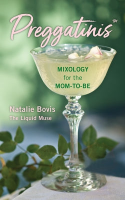 Preggatinis(tm): Mixology for the Mom-To-Be by Bovis, Natalie