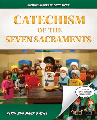 Catechism of the Seven Sacraments: Building Blocks of Faith Series by O'Neill, Kevin And Mary