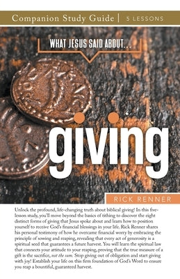 What Jesus Said About... Giving Study Guide by Renner, Rick